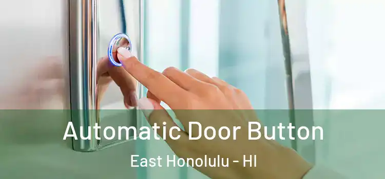 Automatic Door Button East Honolulu - HI