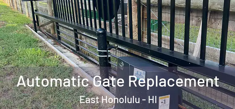 Automatic Gate Replacement East Honolulu - HI