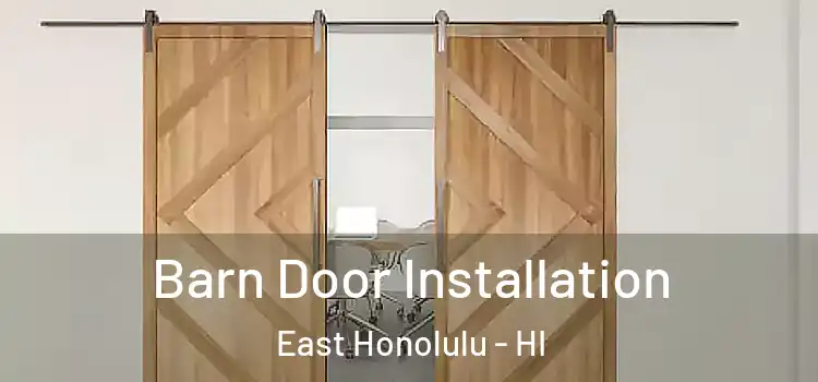 Barn Door Installation East Honolulu - HI
