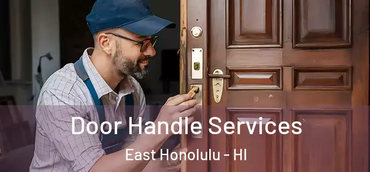 Door Handle Services East Honolulu - HI