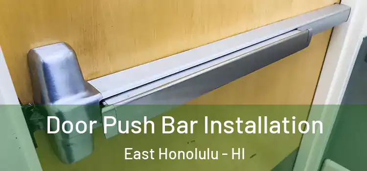 Door Push Bar Installation East Honolulu - HI