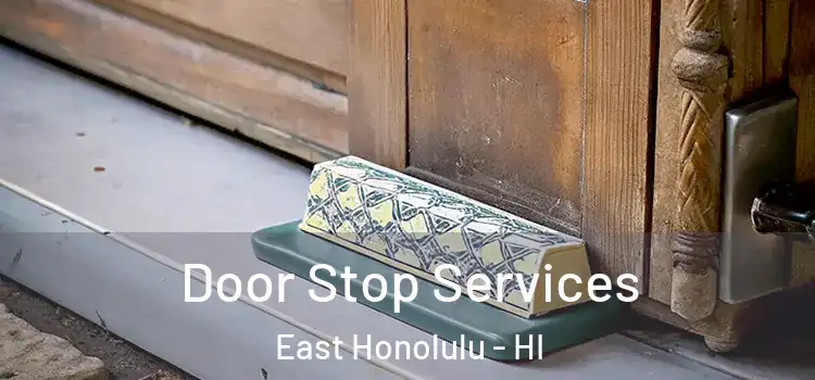 Door Stop Services East Honolulu - HI