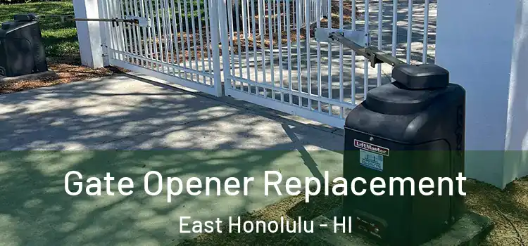 Gate Opener Replacement East Honolulu - HI