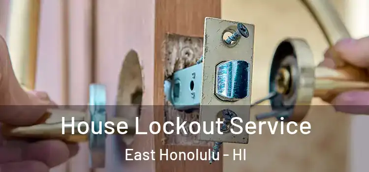 House Lockout Service East Honolulu - HI