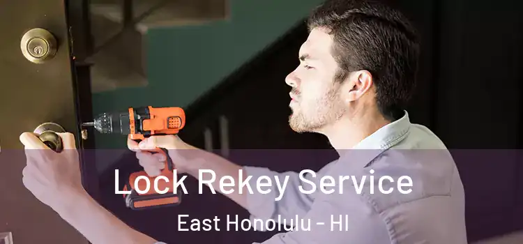 Lock Rekey Service East Honolulu - HI