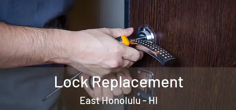 Lock Replacement East Honolulu - HI