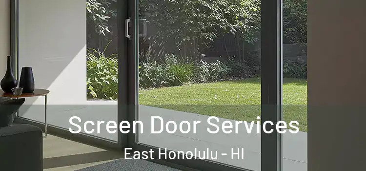 Screen Door Services East Honolulu - HI
