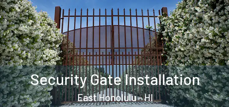 Security Gate Installation East Honolulu - HI