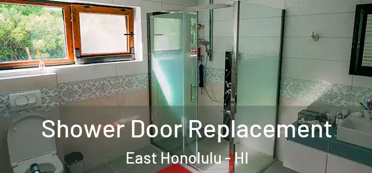 Shower Door Replacement East Honolulu - HI