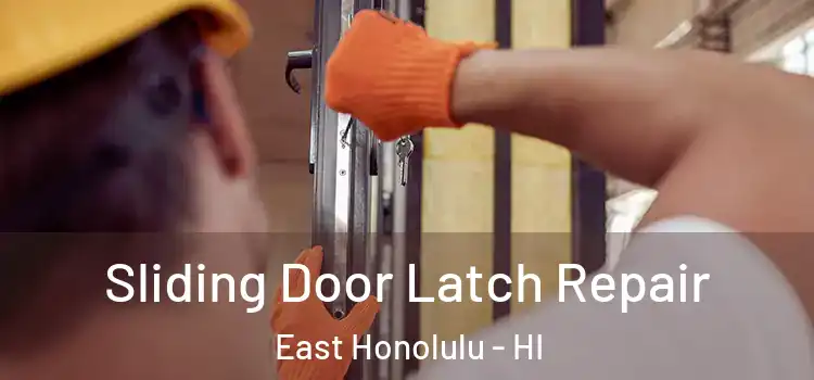 Sliding Door Latch Repair East Honolulu - HI