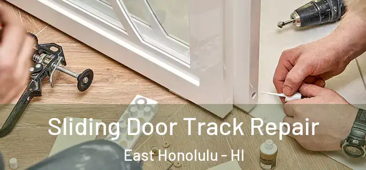 Sliding Door Track Repair East Honolulu - HI
