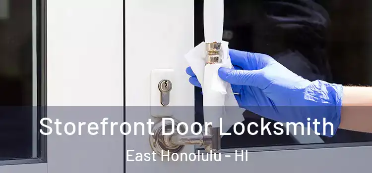 Storefront Door Locksmith East Honolulu - HI