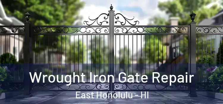 Wrought Iron Gate Repair East Honolulu - HI